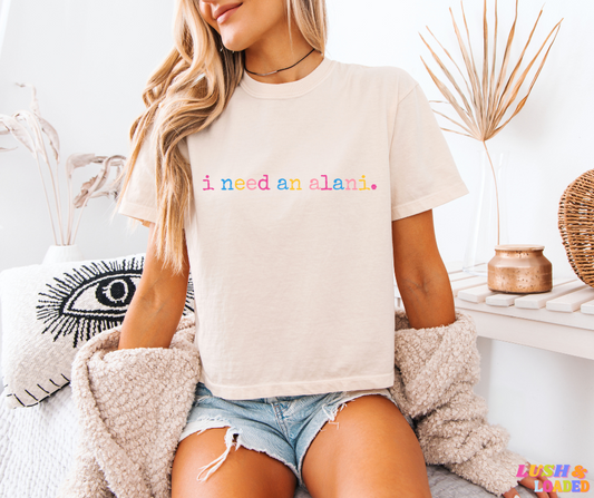 I Need An Alani - Boxy Tee
