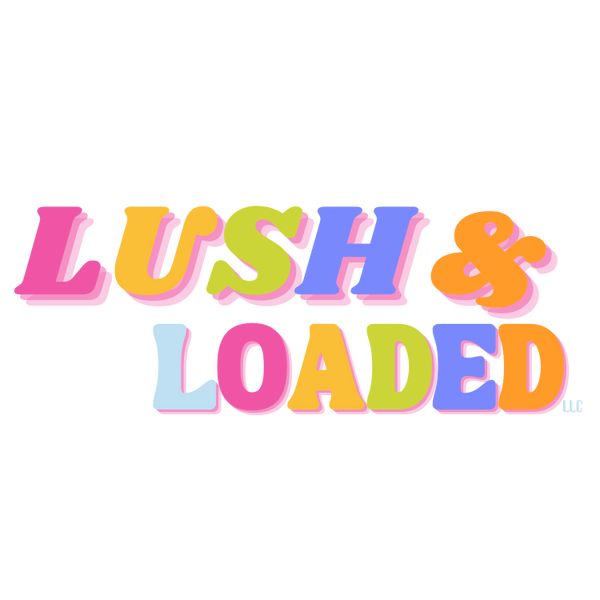 Lush & Loaded LLC